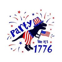 4th of July independence day typographic poster. Funny quote Party like it s 1776 with dinosaur silhouette, american flag, fireworks. Template of t shirt print, banner, invitation, Vector illustration