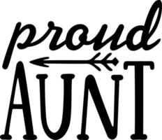 Proud aunt. Aunt t shirt design. Modern, urban, simple graphic design of a saying Proud Aunt. Trendy, cool, handwritten typography. Hand lettering. Printable vector