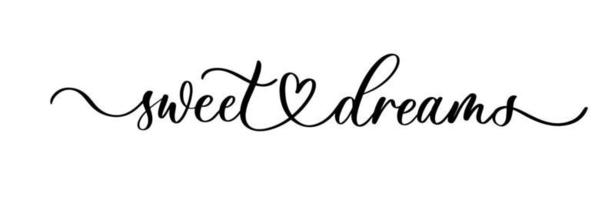Sweet dreams - elegant calligraphic vector inscription. Continuous line script cursive calligraphy text inscription for poster, card, banner valentine day, wedding, t shirt.