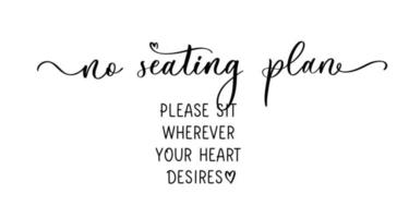 No seating plan. Please sit wherever your heart desires. Modern calligraphy inscription for wedding sign. Seating plan for guests. vector