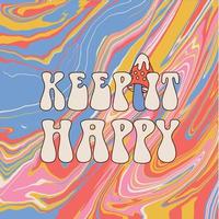 Keep it Happy - retro lettering text woth mushroom s in style 70s, 80s on twirl paint colors abstract fluid background. Slogan design for t-shirts, cards, posters. Positive quote. Vector illustration