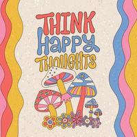 Retro print with flower and mushrooms for banners and cards. Think Happy Thoughts - hand drawn lettering quote. Groovy hippie style 70s 90s. Flat hand drawn linear kidcore vector