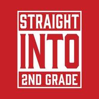 Straight Into 2nd Grade T shirt Design Vector