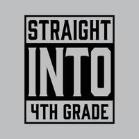 Straight Into 4th Grade T shirt Design Vector