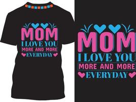 Mom I Love You More And More Everyday vector