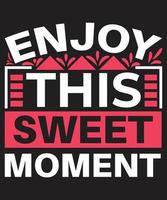 Enjoy this sweet moment Typography Quotes vector