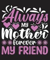 Always my mother forever my friend vector