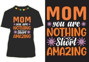 Mom You Are Nothing Short Amazing vector