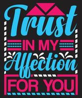 Trust In My Affection For You Typography Quotes vector