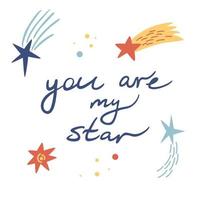 Cartoon outer space with stars, meteors, comets. You are my star scandinavian style lettering text. Cosmic compliment typography. For printing and postcards. Vector illustration