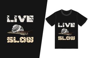 Live slow t-shirt design. Snail t-shirt design vector. For t-shirt print and other uses. vector