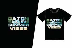 Atrapa el diseño de la camiseta Wave Summer Vibes. vector de diseño de camiseta de verano. para la impresión de camisetas y otros usos.