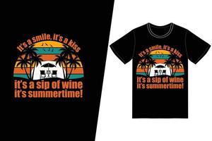 Its a smile it's a kiss its a sip of win its summertime T-shirt design. Summer t-shirt design vector. For t-shirt print and other uses. vector
