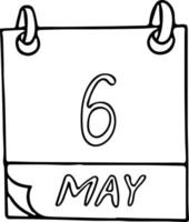 calendar hand drawn in doodle style. May 6. Day, date. icon, sticker element for design. planning, business holiday vector