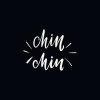 Chalkboard blackboard lettering chin chin. Handwritten calligraphy text, chalk on a blackboard, vector illustration.