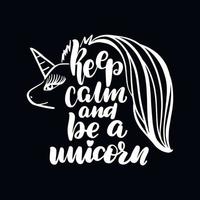 Chalkboard blackboard lettering keep calm and be a unicorn. Handwritten calligraphy text, chalk on a blackboard, vector illustration.