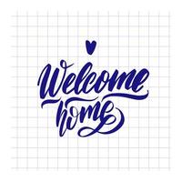 welcome home. Hand drawn calligraphy and brush pen lettering. design for holiday greeting card and invitation, housewarming, decorations flyers, posters, banner vector