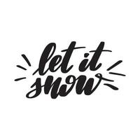 Let it snow - calligraphy hand lettering with word isolated on white. Vector template for typography poster, sticker, banner, sticker, etc.