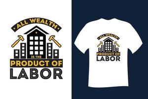 All Wealth is the Product of Labor T Shirt Design vector