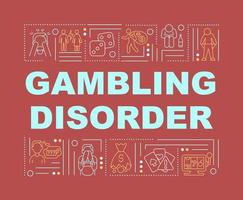 Gambling disorder word concepts red banner. Betting addiction. Infographics with linear icons on background. Isolated typography. Vector color illustration with text. Arial-Black font used