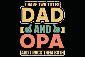 I have two titles dad and opa and I rock them both vector