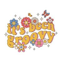 It s been groovy - Seventies retro slogan, with hippie flowers daisies with butterfly, stars. Typographic isolated concept in 70s aesthetics. Colorful lettering in vintage style. Vector illustration.