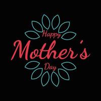 Happy Mother's Day T Shirt Design vector