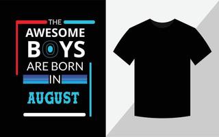 The awesome boys are born in August, T-shirt design vector