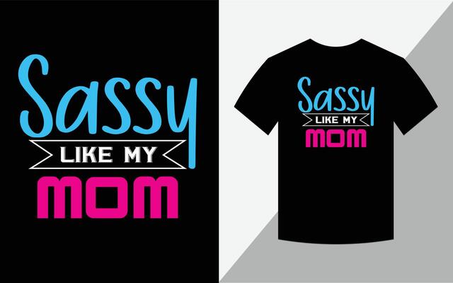 Sassy like my Mom, Mother's day T-shirt design