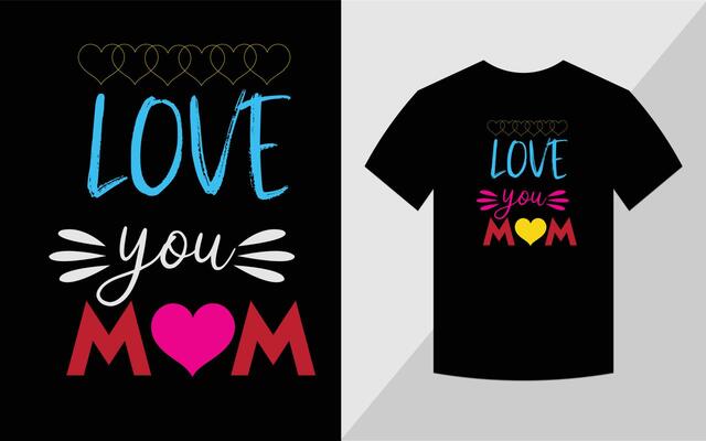 Love you Mom, Mother's day T-shirt design