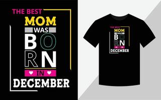 la mejor mamá nació en diciembre, diseño de camiseta de cumpleaños vector