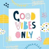 card stylish inscription only positive vibes. Fun letters and stylized decor elements. Cute poster, t-shirt print, cover, poster. Vector illustration, hand drawn