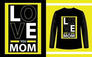 Love You Mom typography T-Shirt Design vector