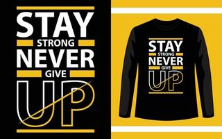 Stay Strong Never Give Up T-Shirt Design vector