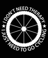 no necesito terapia solo necesito ir en bicicleta diseño de camiseta vector
