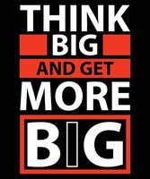 Think big and get more big modern quotes t shirt design vector