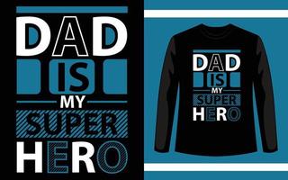 Dad Is My Super Hero Typography T-Shirt Design vector