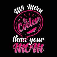 mi mamá es más genial que el diseño de camiseta de vector libre del día de la madre de tu mamá. playeras imprimibles de mami mama