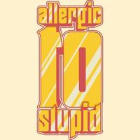 Allergic to Stupid Motivation Typography Quote T-Shirt Design. vector