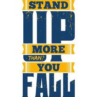 Stand Up More Than You Fall Motivation Typography Quote T-Shirt Design. vector