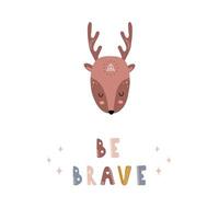 Cute boho deer. Be brave. Scandinavian poster for children wallpaper and home decor. Cute pastel vector illustration in cartoon style