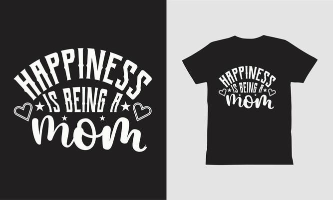 Happiness Is Being A Mom-T shirt Design.