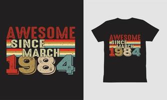 Awesome since March 1984 T shirt Design. vector