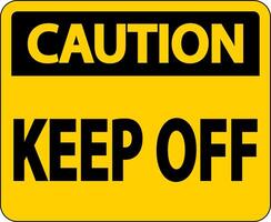 Caution Keep Off Label Sign On White Background vector