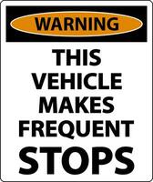 Warning This Vehicle Makes Frequent Stops Label On White Background vector