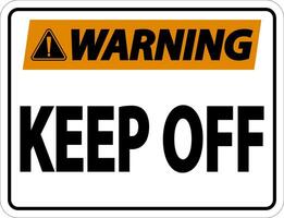 Warning Keep Off Label Sign On White Background vector