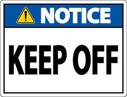 Notice Keep Off Label Sign On White Background vector