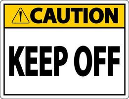 Caution Keep Off Label Sign On White Background vector