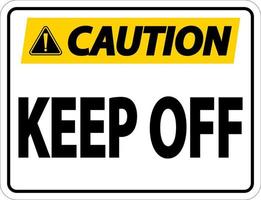 Caution Keep Off Label Sign On White Background vector