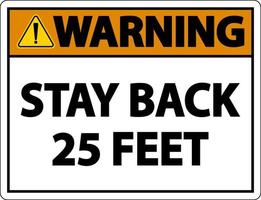 Warning Stay Back 25 Feet Label Sign On White Background vector